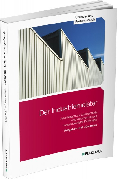 Der Industriemeister, Übungs- und Prüfungsbuch