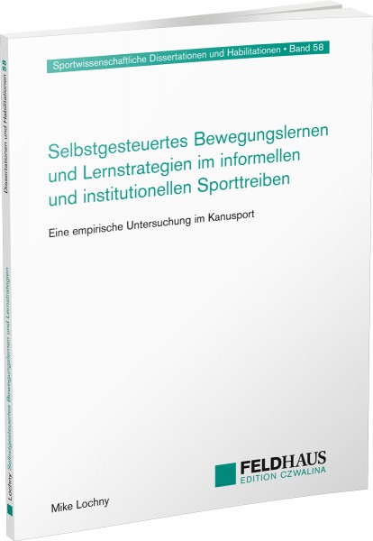 Selbstgesteuertes Bewegungslernen und Lernstrategien im informellen und institutionellen Sporttreibe