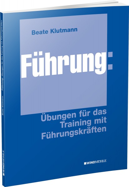 Führung: Übungen für das Training mit Führungskräften