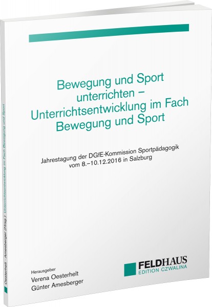 Bewegung und Sport unterrichten – Unterrichtsentwicklung im Fach Bewegung und Sport