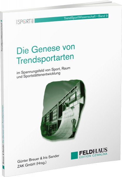 Die Genese von Trendsportarten im Spannungsfeld von Sport, Raum und Sportstättenentwicklung