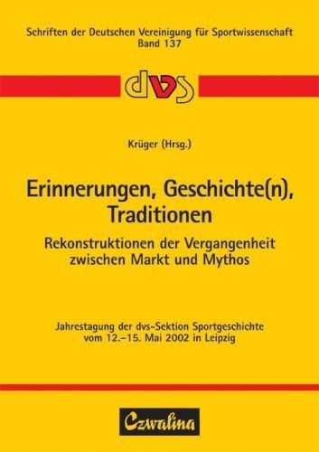 Erinnerungen, Geschichte(n), Traditionen. Rekonstruktionen der Vergangenheit zwischen Markt und Myth