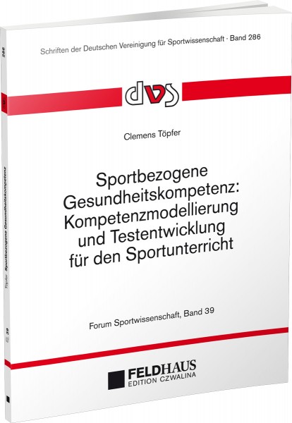 Sportbezogene Gesundheitskompetenz: Kompetenzmodellierung u. Testentwicklung für den Sportunterricht